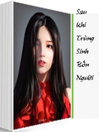 Sau Khi Trùng Sinh Bốn Người Anh Đều Cưng Chiều Tôi
