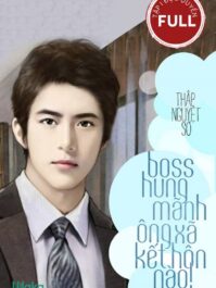 Boss Hung Dữ – Ông Xã Kết Hôn Đi